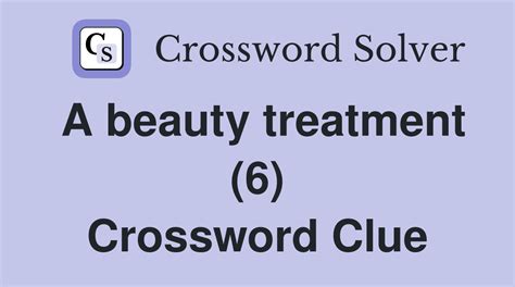 beauty treatment crossword clue